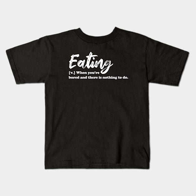 Eating white text Kids T-Shirt by NotesNwords